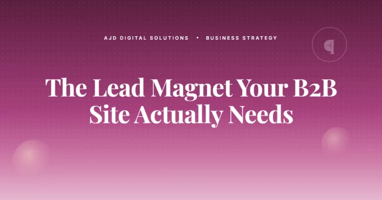 The Lead Magnet Your B2B Site Actually Needs (Hint: Not a PDF)