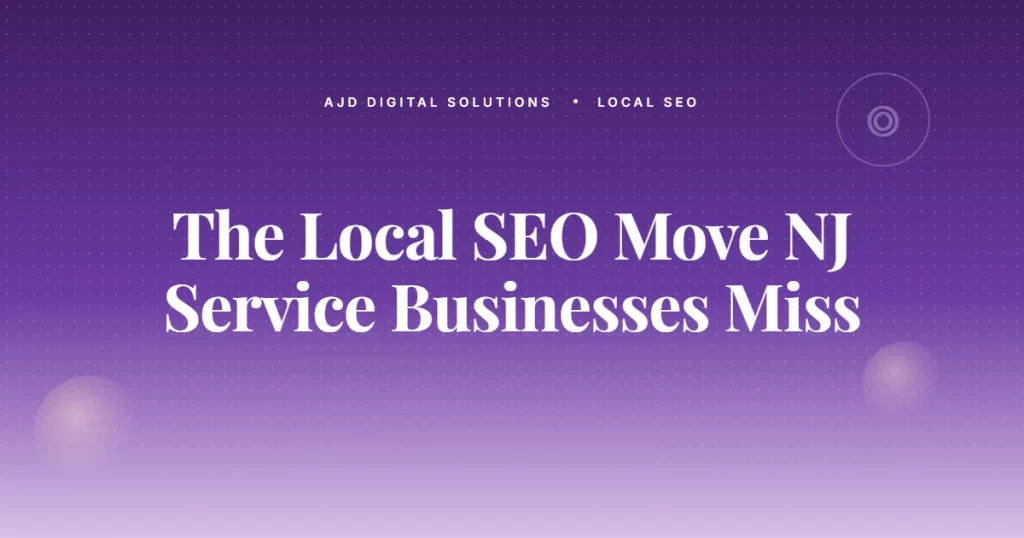The Local SEO Move Every NJ Service Business Misses
