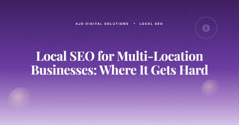 Local SEO for Multi-Location Businesses: Where It Gets Hard