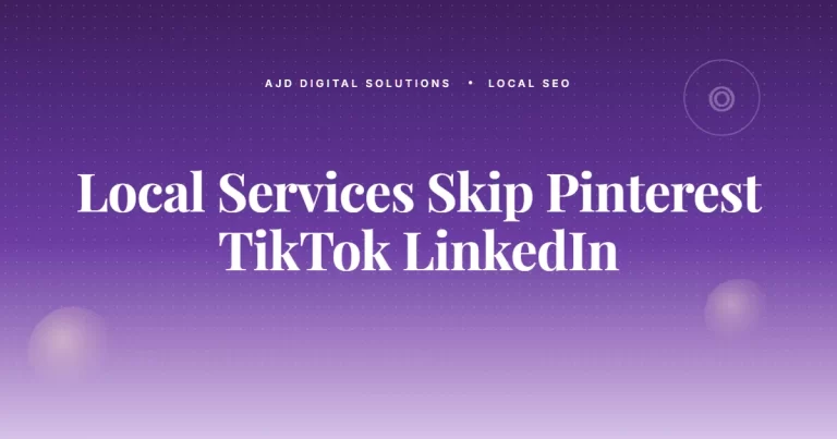 Why Most Local Service Sites Don't Need Pinterest, TikTok, Or LinkedIn
