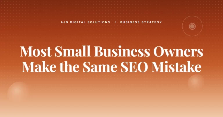 Most small business owners make the same SEO mistake - AJD Digital Solutions article