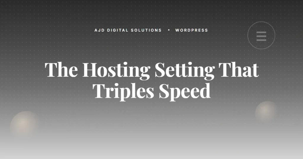 The One Hosting Setting That Triples WordPress Speed