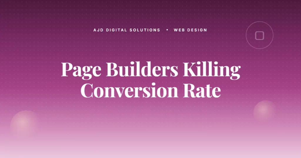 The Quiet Way Page Builders Are Killing Your Conversion Rate