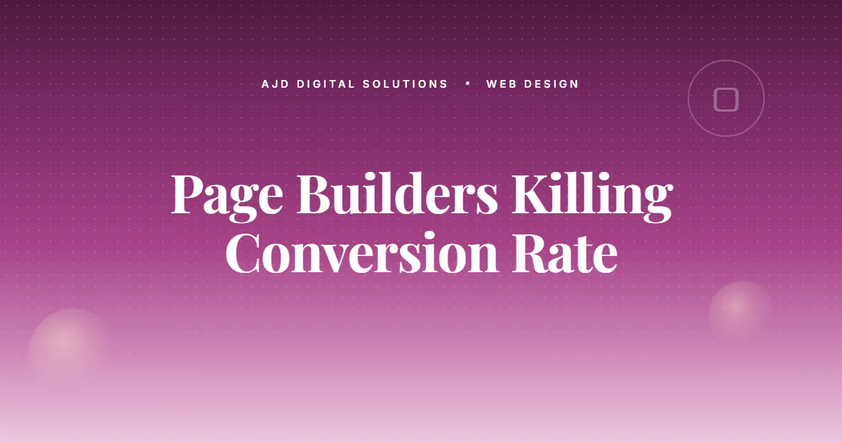 The Quiet Way Page Builders Are Killing Your Conversion Rate