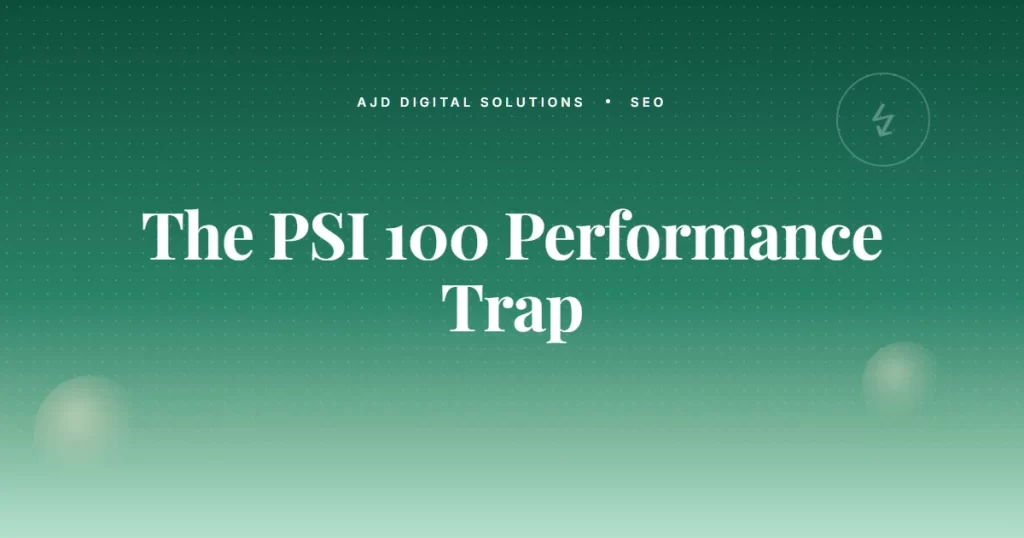 The Performance Trap: When 100/100 PSI Score Is Hurting You