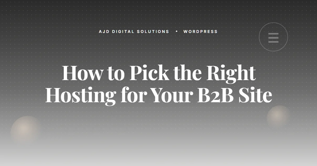 How To Pick The Right Hosting For Your B2B Site