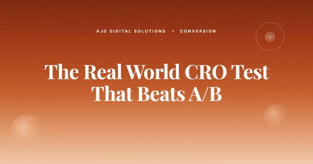 The Real World CRO Test That Predicts B2B Lift Better Than A/B