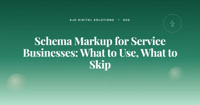 Schema Markup for Service Businesses: What to Use, What to Skip