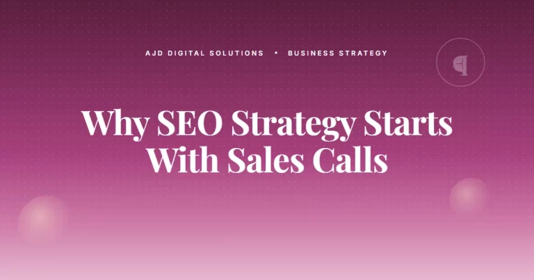 Why Your SEO Strategy Should Start With Sales Calls
