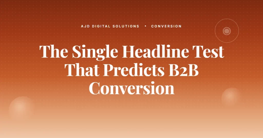 The Single Headline Test That Predicts B2B Conversion