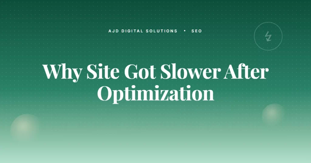 The Real Reason Your Site Got Slower After 'Optimization'
