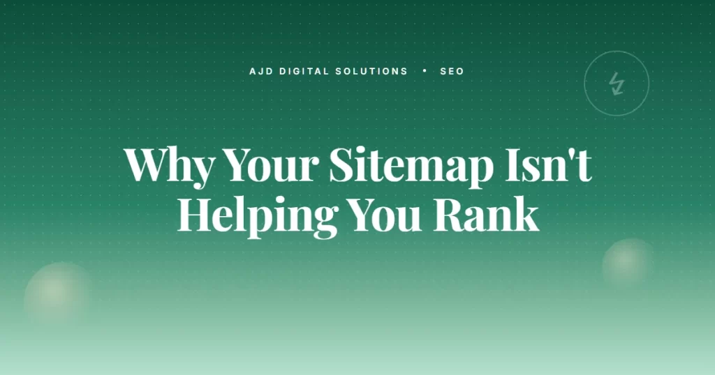 Why Your Sitemap Isn't Helping You Rank