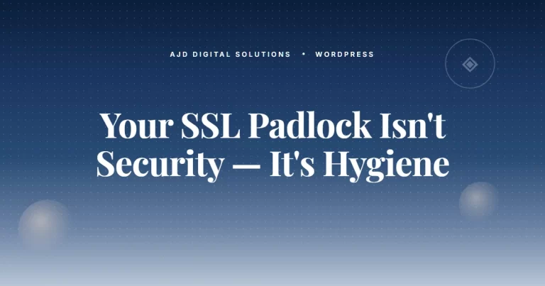 Your 'SSL Padlock' Isn't Security — It's Hygiene