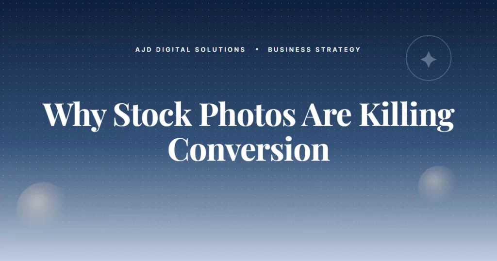 Why Stock Photos Are Killing Your Conversion Rate