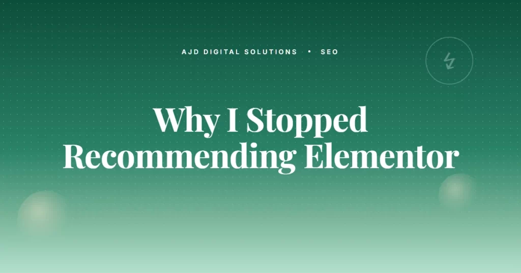 Why I Stopped Recommending Elementor For Performance Sensitive Sites