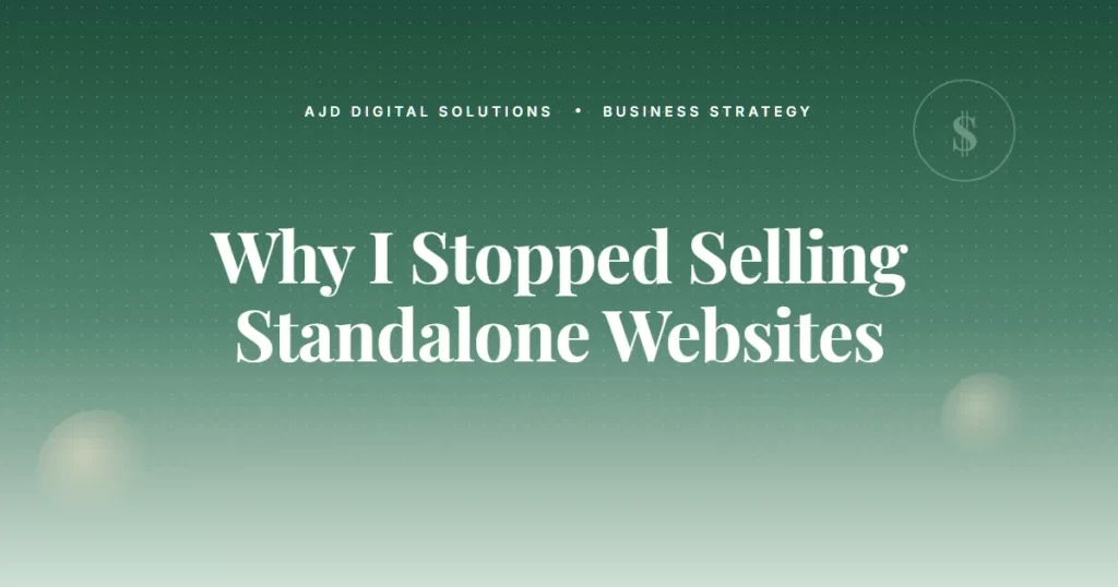 Why I Stopped Selling Standalone Websites