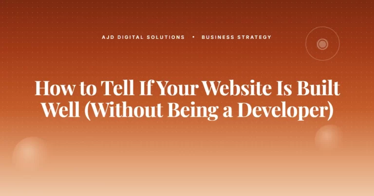 How to Tell If Your Website Is Built Well (Without Being a Developer)