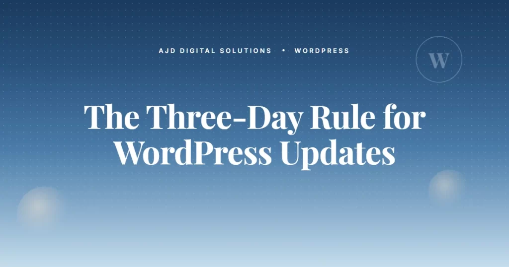 The Three Day Rule For WordPress Updates (And Why It Matters)
