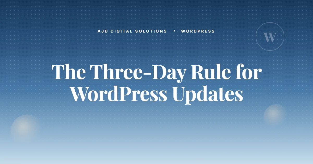 The Three Day Rule For WordPress Updates (And Why It Matters)