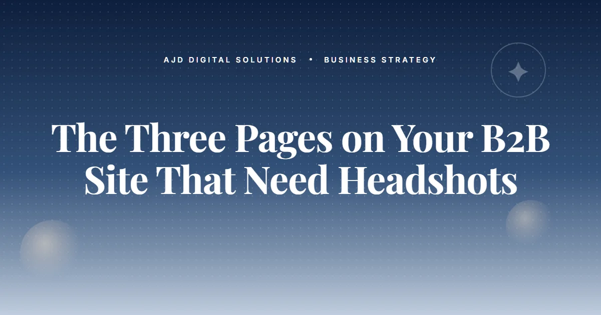 The Three Pages On Your B2B Site That Need Headshots