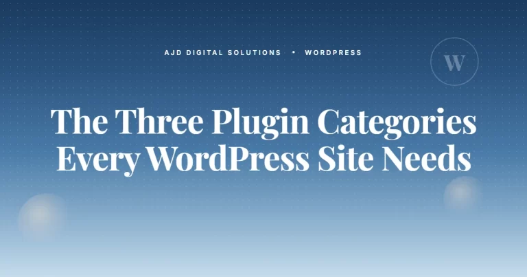 The Three Plugin Categories Every WordPress Site Should Have