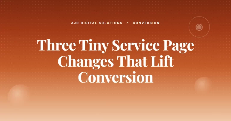 Three Tiny Service Page Changes That Lift Conversion