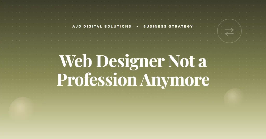 Why I Don't Believe In 'Web Designer' As A Profession Anymore