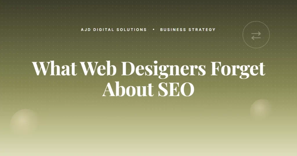 What Most Web Designers Forget About SEO (And It's Killing You)