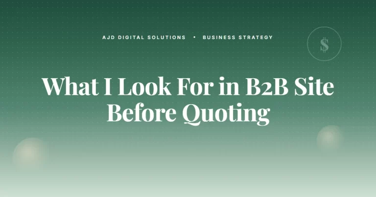 What I Look For In A B2B Site Before Quoting