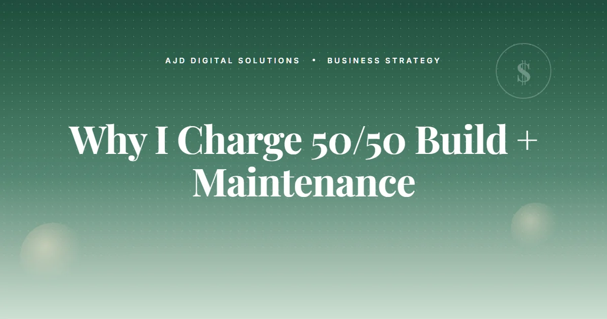 Why I Charge 50/50 Build + Maintenance (And Won't Split It)