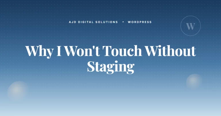 Why I Won't Touch Your Site Without A Staging Environment