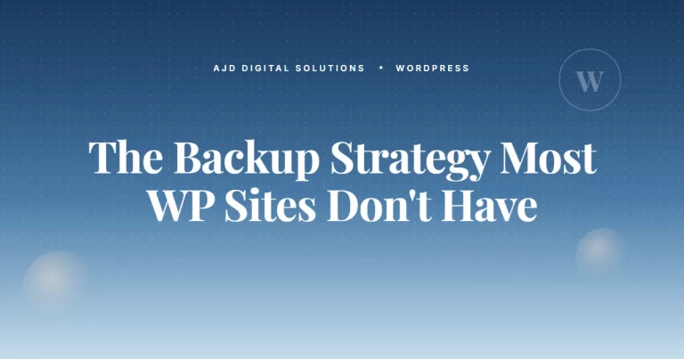 The Backup Strategy Most WordPress Sites Don't Actually Have