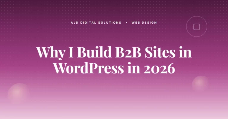 Why I Build B2B Sites In WordPress In 2026 (And Not Webflow)