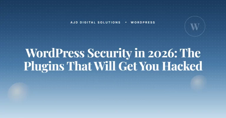 WordPress Security in 2026: The Plugins That Will Get You Hacked