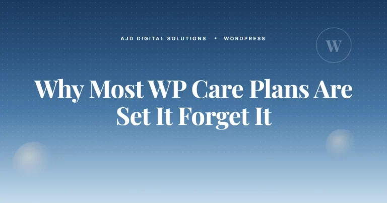 Why Most WordPress Care Plans Are Just 'Set It And Forget It'