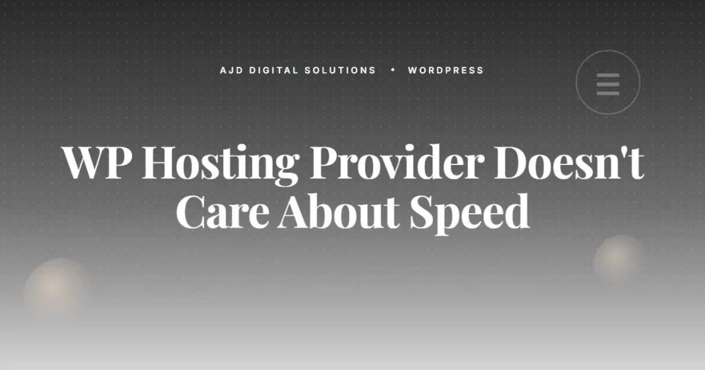 Why Your WordPress Hosting Provider Doesn't Care About Your Speed