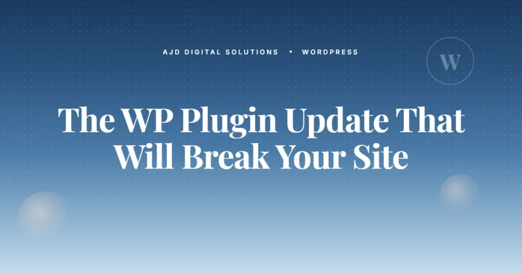 The WordPress Plugin Update That Will Break Your Site