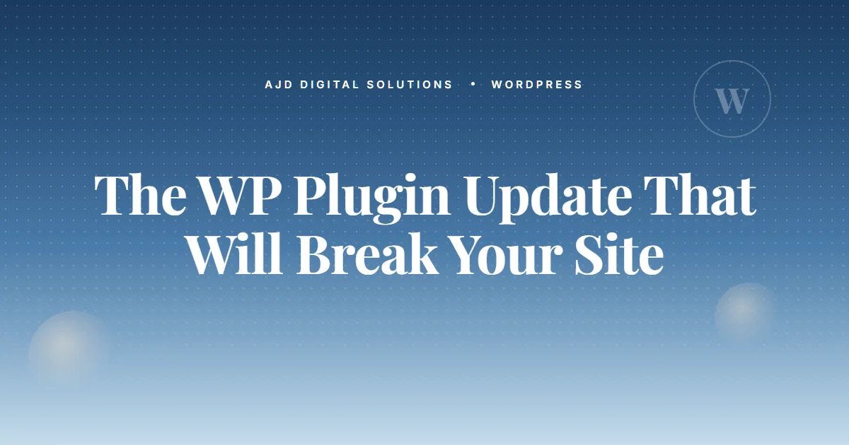 The WordPress Plugin Update That Will Break Your Site