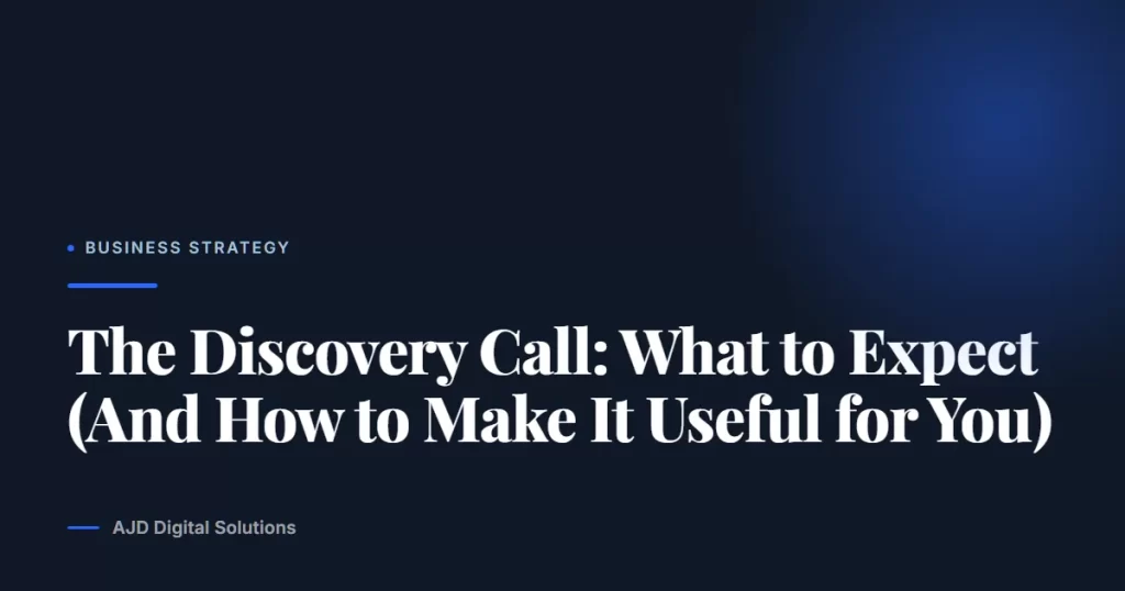 The Discovery Call: What to Expect (And How to Make It Useful for You)