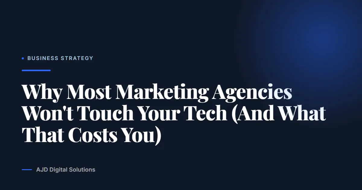 Why Most Marketing Agencies Won’t Touch Your Tech (And What That Costs You)