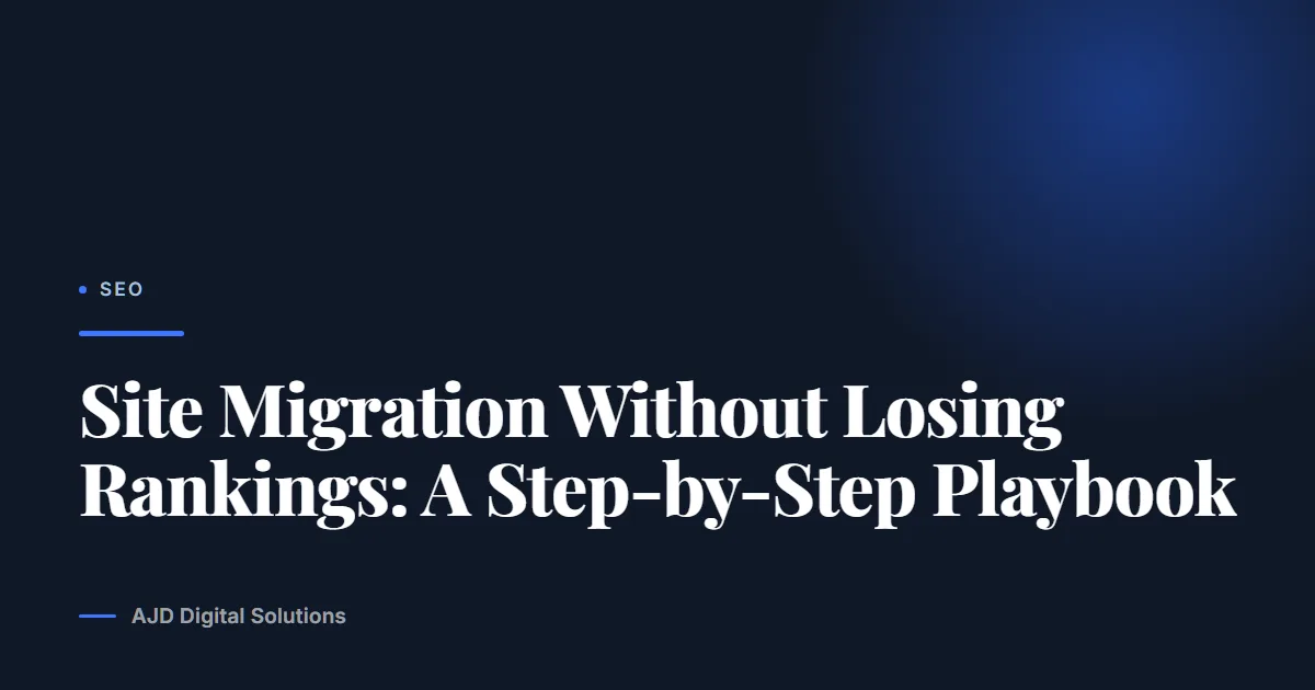 Site Migration Without Losing Rankings: A Step-by-Step Playbook